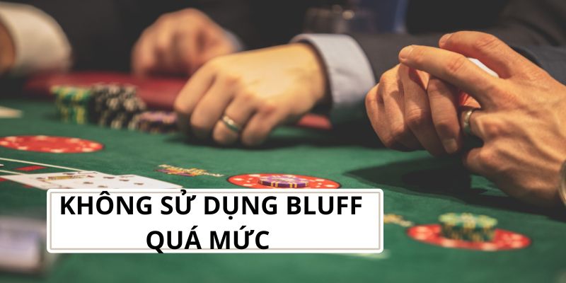 Không sử dụng Bluff quá mức trong trò chơi Poker 789win